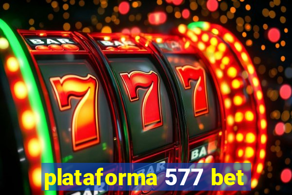 plataforma 577 bet